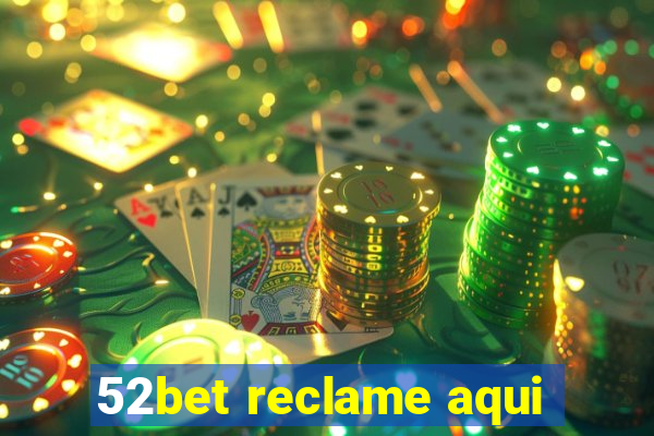 52bet reclame aqui